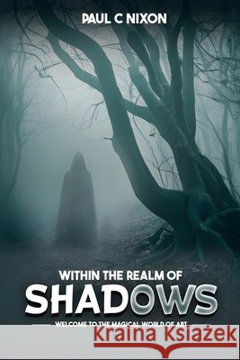 Within the Realm of Shadows Nixon, Paul Christopher 9798295860669 Paul Christopher Nixon - książka