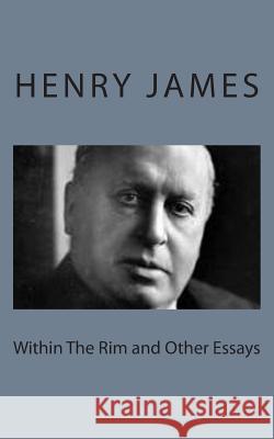Within The Rim and Other Essays James, Henry 9781494777173 Createspace - książka