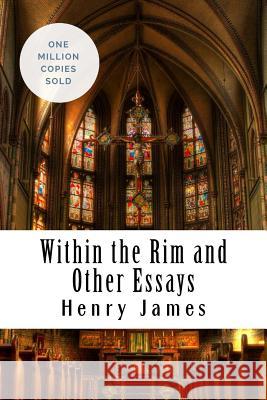 Within the Rim and Other Essays Henry James 9781717061843 Createspace Independent Publishing Platform - książka