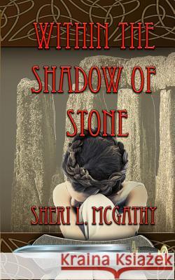 Within the Shadow of Stone Sheri L. McGathy 9781482627701 Createspace - książka
