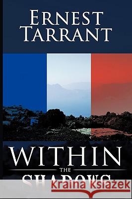 Within the Shadows Ernest Tarrant 9781438957166 Authorhouse - książka