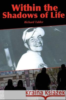 Within the Shadows of Life Richard Tabler 9781637511282 Cadmus Publishing - książka