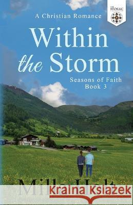 Within the Storm: A Christian Romance Milla Holt The Mosaic Collection 9781913416218 Reinbok Limited - książka