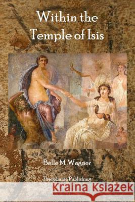 Within The Temple of Isis Wagner, Belle M. 9781770830240 Theophania Publishing - książka