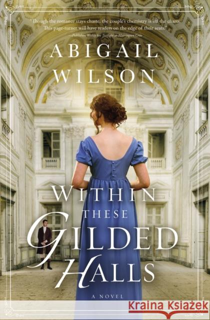 Within These Gilded Halls: A Regency Romance Wilson, Abigail 9780785253303 Thomas Nelson - książka