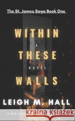 Within These Walls Leigh M Hall   9798682860265 Independently Published - książka