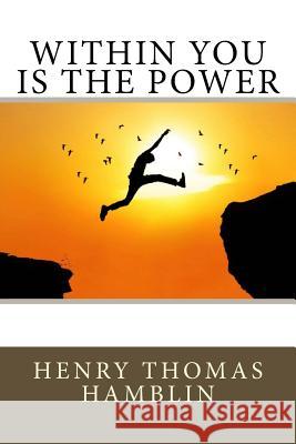 Within You is the Power Hamblin, Henry Thomas 9781981249824 Createspace Independent Publishing Platform - książka