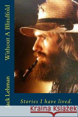 Without A Blindfold: Stories I have lived. Lehman, Jack 9781490483313 Createspace - książka