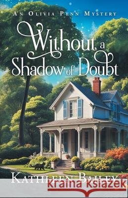 Without a Shadow of Doubt: An Olivia Penn Mystery Kathleen Bailey 9781956270181 Rhino Publishing LLC - książka