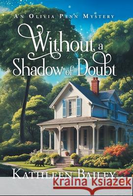 Without a Shadow of Doubt: An Olivia Penn Mystery Kathleen Bailey 9781956270198 Rhino Publishing LLC - książka