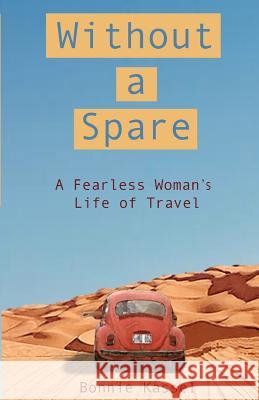 Without a Spare: A Fearless Woman's Life of Travel Bonnie Kassel Tony Romeo 9781481256179 Createspace - książka