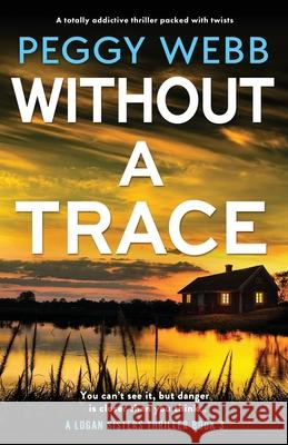 Without a Trace: A totally addictive thriller packed with twists Peggy Webb 9781835253984 Bookouture - książka