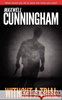 Without A Trial Cunningham, Maxwell 9781481257855 Createspace - książka