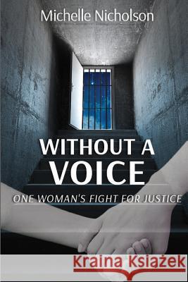 Without A Voice: One Woman's Fight For Justice Nicholson, Michelle 9781999703806 Michelle Nicholson - książka