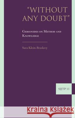 Without Any Doubt: Gersonides on Method and Knowledge Klein-Braslavy, Sara 9789004206526 Brill Academic Publishers - książka