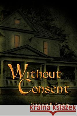 Without Consent Virginia R. Degner 9781609764005 Strategic Book Publishing - książka