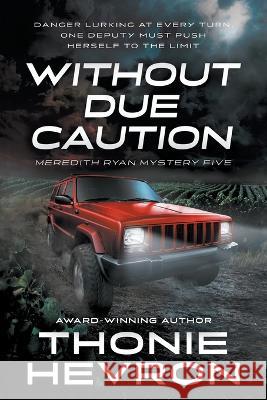 Without Due Caution: A Women's Mystery Thriller Thonie Hevron   9781685492670 Rough Edges Press - książka