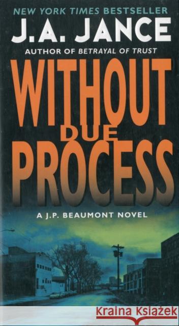 Without Due Process: A J.P. Beaumont Novel Jance, J. A. 9780062086389 Harper Collins World - książka