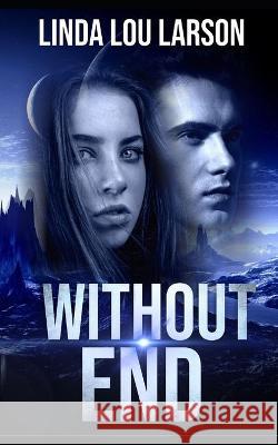 Without End Larson Linda Lou Larson 9798436701660 Independently published - książka
