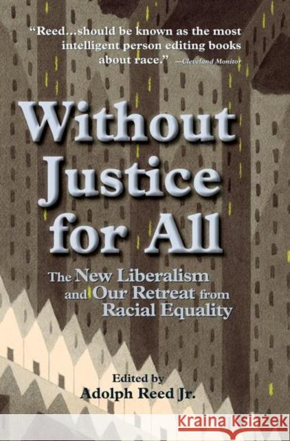 Without Justice for All: The New Liberalism and Our Retreat from Racial Equality Reed, Adolph 9780367313999 Taylor and Francis - książka