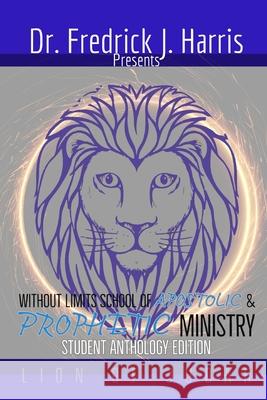 Without Limits School of Apostolic and Prophetic Ministry: Student Anthology Fredrick J Harris 9781954418035 Empower Me Books - książka