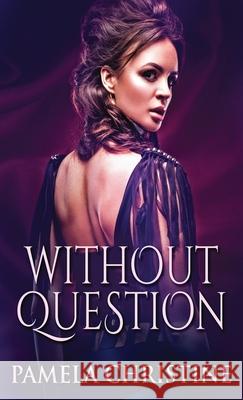 Without Question Pamela Christine 9784867509067 Next Chapter - książka