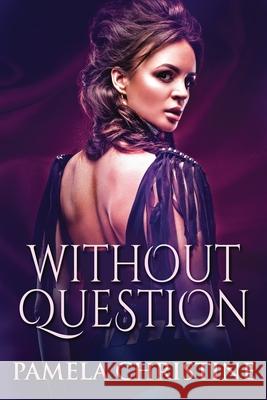 Without Question Pamela Christine 9784867509104 Next Chapter - książka