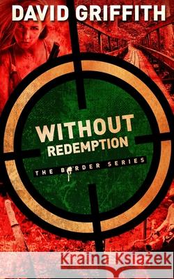 Without Redemption David Griffith 9781938848988 978-1-938848-98-8 - książka
