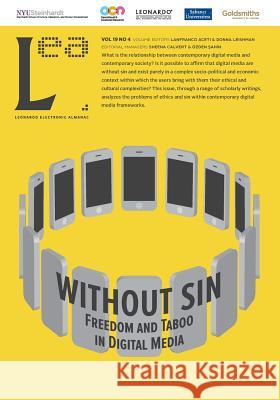 Without Sin: Freedom and Taboo in Digital Media: Leonardo Electronic Almanac, Vol. 19, No. 4 Dr Lanfranco Aceti Lanfranco Aceti Donna Leishman 9781906897260 Goldsmiths College - książka