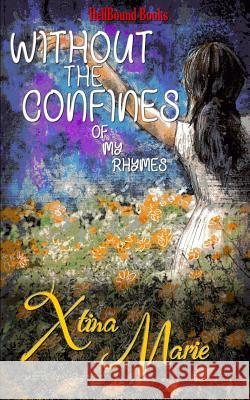 Without the Confines of My Rhymes Xtina Marie 9781948318631 Hellbound Books - książka