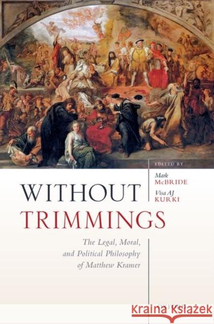 Without Trimmings: The Legal, Moral, and Political Philosophy of Matthew Kramer McBride, Mark 9780198868866 Oxford University Press - książka