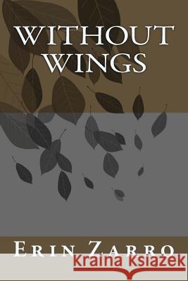Without Wings Erin Zarro 9781460970638 Createspace - książka