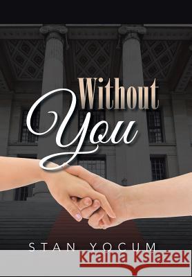 Without You Stan Yocum 9781491767634 iUniverse - książka