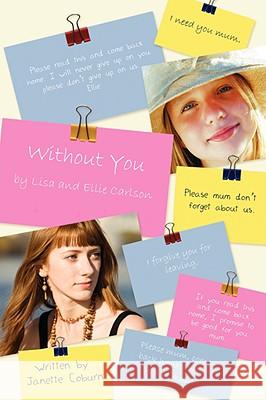 Without You: By Lisa and Ellie Carlson Coburn, Janette 9781434348753 Authorhouse - książka