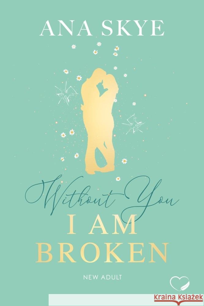 Without you I am broken Skye, Ana 9783989420434 Nova MD - książka