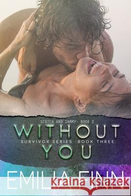 Without You: Scotch and Sammy - Book 2 Emilia Finn 9781790834044 Independently Published - książka