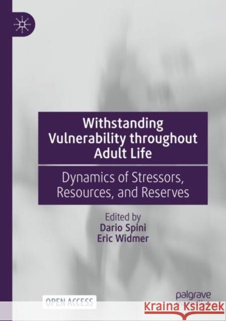 Withstanding Vulnerability throughout Adult Life: Dynamics of Stressors, Resources, and Reserves Dario Spini Eric Widmer 9789811945694 Palgrave MacMillan - książka