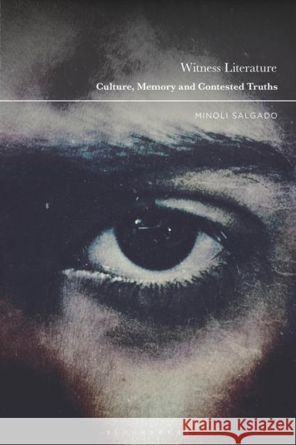 Witness Literature: Culture, Memory and Contested Truths Minoli Salgado 9781350318854 Bloomsbury Academic - książka