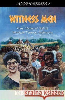 Witness Men: True Stories of God at work in Papua, Indonesia  9781781915158 CF4kids - książka