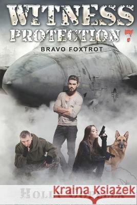 Witness Protection 7: Bravo Foxtrot Holly Copella 9781947694156 Copella Books - książka