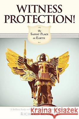 Witness Protection!: The Safest Place on Earth Bennett, Richard 9781449711757 WestBow Press - książka