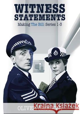 Witness Statements: Making The Bill: Series 1-3 Oliver Crocker 9781838281908 Devonfire - książka