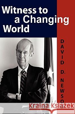 Witness to a Changing World David D. Newsom 9780981865461 New Academia Publishing, LLC - książka