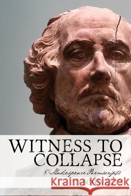 Witness to Collapse: 5 Shakespeare Poemscripts Ed Schwartz 9781547041442 Createspace Independent Publishing Platform - książka