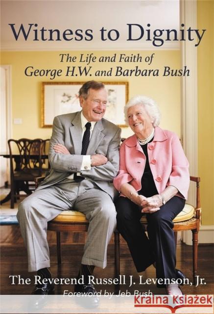 Witness to Dignity: The Life and Faith of George H.W. and Barbara Bush Russell Levenso Jeb Bush 9781546003298 Little, Brown & Company - książka