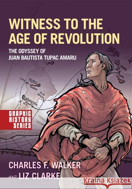 Witness to the Age of Revolution: The Odyssey of Juan Bautista Tupac Amaru Charles F. Walker Liz Clarke 9780190941154 Oxford University Press, USA - książka