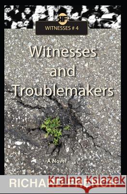Witnesses and Troublemakers Richard French Zack Pospieszynski 9781539819752 Createspace Independent Publishing Platform - książka