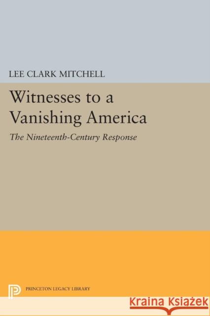 Witnesses to a Vanishing America: The Nineteenth-Century Response Mitchell, . 9780691609867 John Wiley & Sons - książka