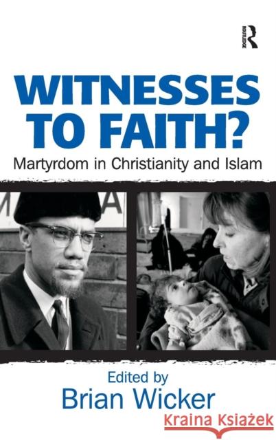 Witnesses to Faith?: Martyrdom in Christianity and Islam Wicker, Brian 9780754656678 Ashgate Publishing Limited - książka