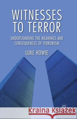 Witnesses to Terror: Understanding the Meanings and Consequences of Terrorism Howie, L. 9781349335367 Palgrave Macmillan - książka